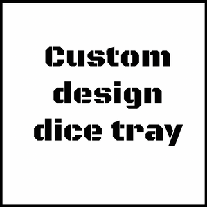 Dice tray Custom Design
